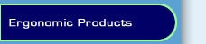 Ergonimic Products